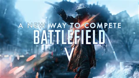 Battlefield V A New Way To Compete Trailer Youtube