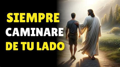 Siempre Caminare A Tu Lado Dios Te Dice Hoy Mensaje De Dios Para Ti