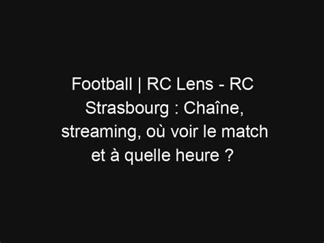 Football Rc Lens Rc Strasbourg Cha Ne Streaming O Voir Le