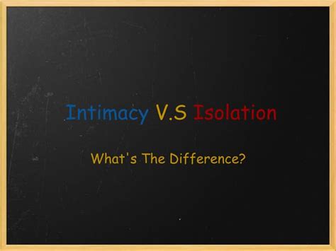 Intimacy Vs Isolation Whats The Difference Ppt