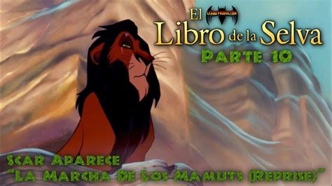 El Libro De La Selva LP Parte 10 Scar Aparece La Marcha De Los