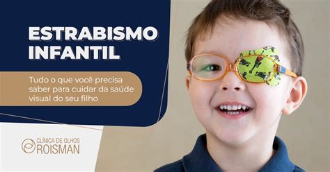 Estrabismo Infantil Tudo O Que Você Precisa Saber Para Cuidar Da Saúde