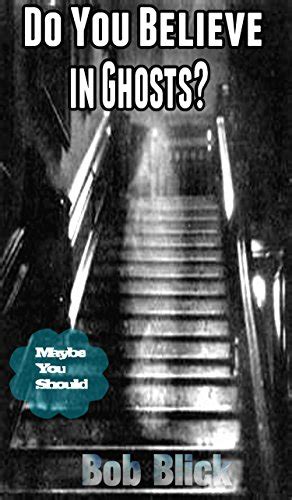 Do You Believe In Ghosts Maybe You Should EBook Blick Bob Amazon