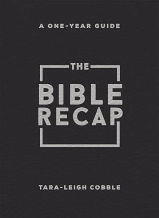 The Bible Recap A One Year Guide To Reading And Understanding The