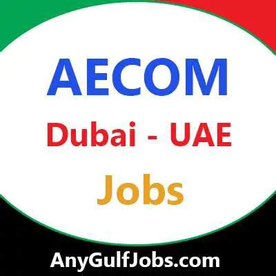 Aecom Jobs In Dubai Abu Dhabi Uae January Anygulfjobs