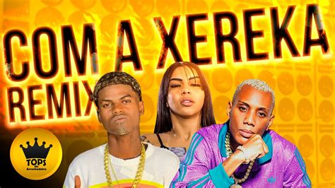 A Xereka Arrochadeira Remix Jn No Beat Mc Gw E Mc India Tops