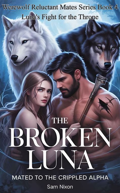 The Broken Luna Mated to the Crippled Alpha eBook by Sam Nixon - EPUB