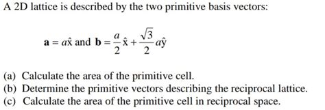 Solved A 2D Lattice Is Described By The Two Primitive Basis Chegg