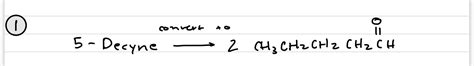 Solved 1 5 Decyne Stackrel Text Convert Chegg