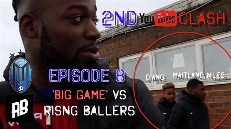 EPISODE 8 BIG GAME RISING BALLERS VS THE PEOPLES FC YouTube