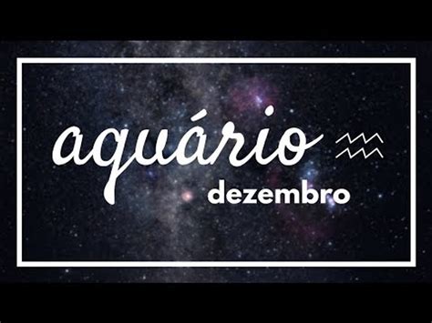 AquÁrio HorÓscopo Mensal Dezembro Vídeo Dailymotion