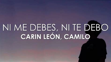 Carin León Camilo Ni Me Debes Ni Te Debo Letra YouTube Music