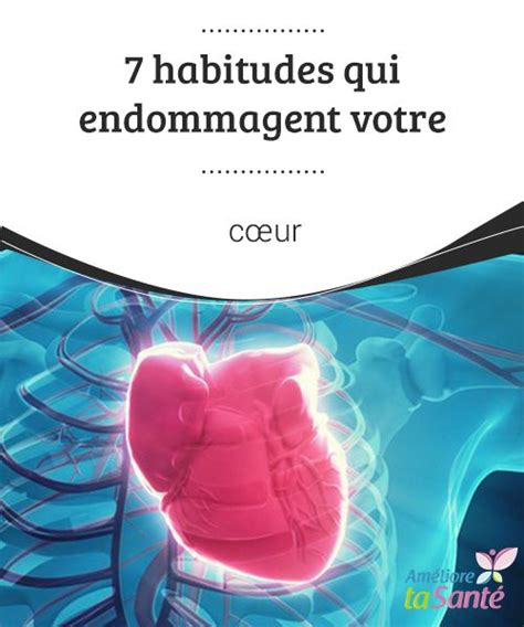 Habitudes Qui Endommagent Votre C Ur Habitudes Habitudes Sant