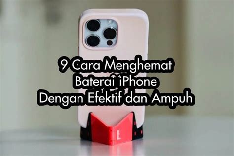 9 Cara Menghemat Baterai IPhone Dengan Efektif Dan Ampuh Mbaheza