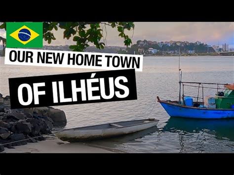 OUR NEW HOME TOWN OR ILHÉUS BRAZIL Secret World