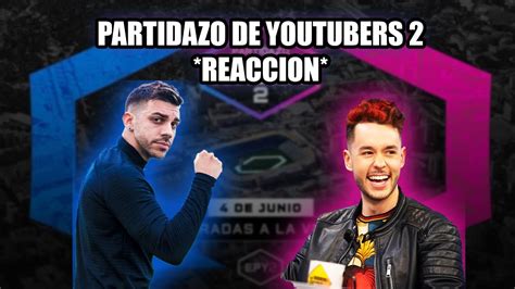 Partidazo De Youtubers 2 Reaccion Youtube