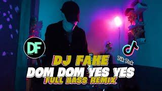 DOM DOM YES YES FULL BASS DJ FAKE REMIX 2023 CEK SOUND Djremix