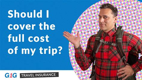 Comprehensive Travel Protection Should You Cover The Full Cost Of Your