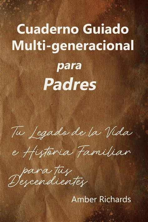 Buy Cuaderno Guiado Multi Generacional Para Padres Tu Legado De La