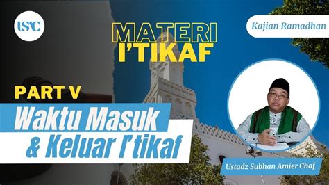 Kajian Mengenai I Tikaf Di Bulan Ramadhan Part V Waktu Masuk Dan