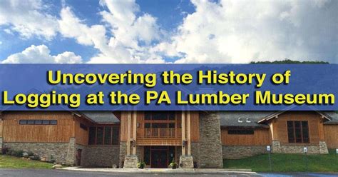 Uncovering The History Of Logging At The Pennsylvania Lumber Museum