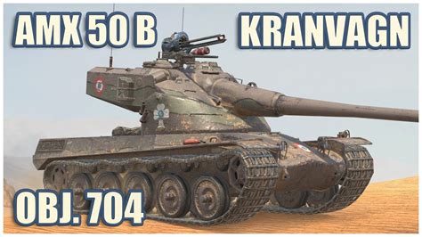 AMX 50 B Kranvagn Object 704 WoT Blitz Gameplay YouTube