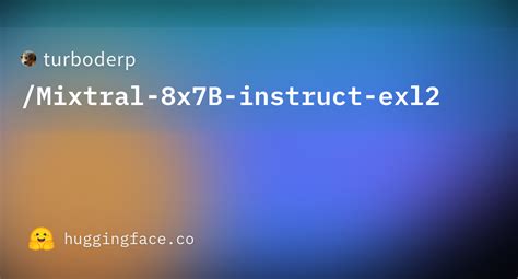 Turboderp Mixtral 8x7b Instruct Exl2 · Hugging Face