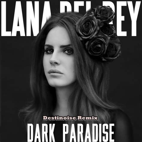 Destinoise Lana Del Rey Dark Paradise Destinoise Remix Spinnin