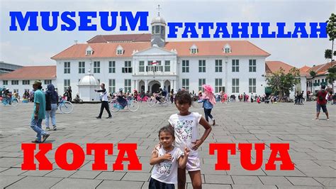 Sejarah Museum Fatahillah Kota Tua Jakarta Ada Penjara Voc Di Bawah