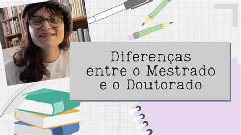 Diferenças entre o Mestrado e o Doutorado Diário do Doutorado 014