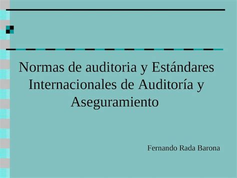 PPT Normas de auditoria y Estándares Internacionales de Auditoría y