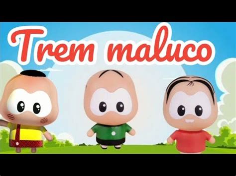 O Trem Maluco Turma Da Monica Mundo Infantil Youtube