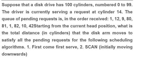 Solved Suppose That A Disk Drive Has 100 Cylinders Numbered