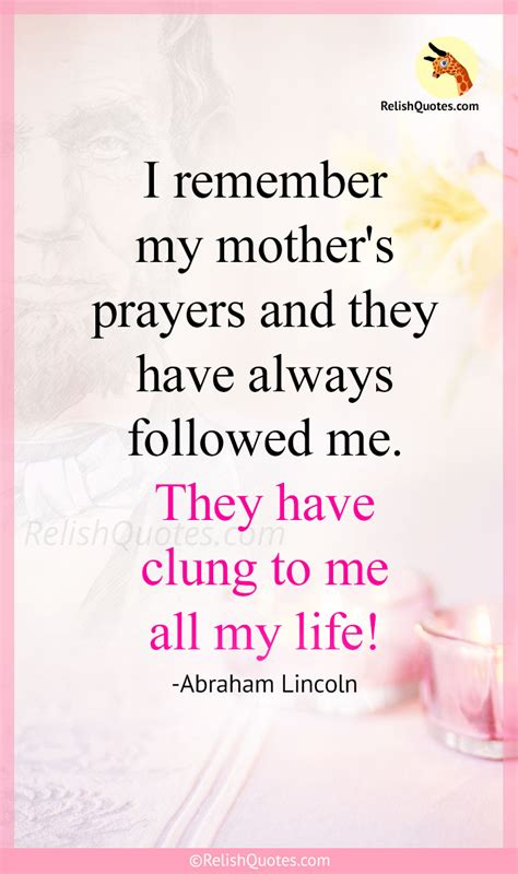 I Remember My Mother S Prayers And They Have Always Followed Me They