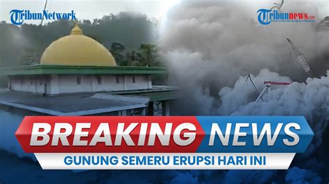 Breaking News Gunung Semeru Erupsi Hebat Muntahkan Awan Panas Sejauh