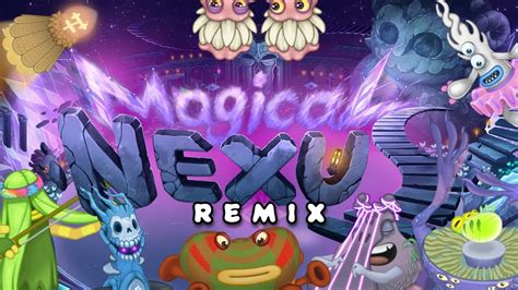 My Singing Monsters Magical Nexus Remix And More Who Knows Youtube