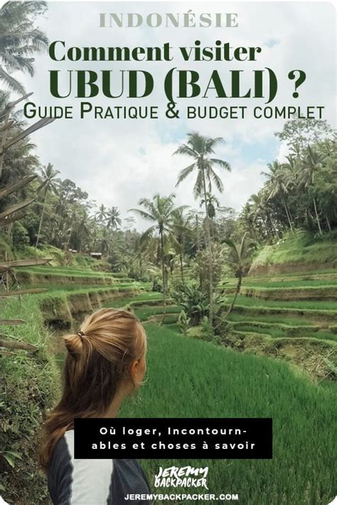 Guide De Voyage Pratique Pour Visiter Ubud Bali Entre Les Temples