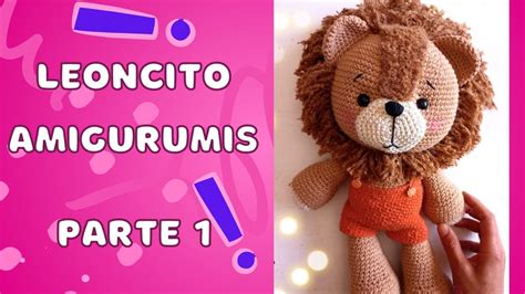 Tutorial De Como Tejer Este Tierno Leoncito Parte Amigurumi