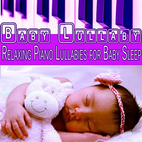 Amazon Baby Lullaby Relaxing Piano Lullabies For Baby Sleep Feat