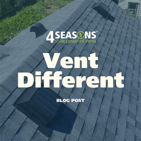 Vent Different The Benefits Of 4 Seasons Solar Powered Vents For