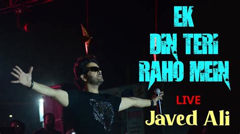 Ek Din Teri Raahon Mein Lyrical Naqaab Javed Ali Javed Ali Live