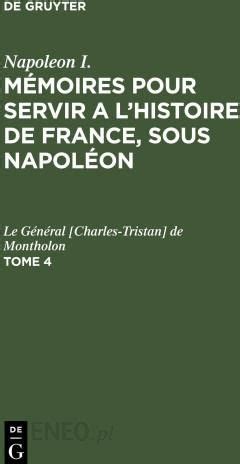 Mémoires pour servir a l histoire de France sous Napoléon Tome 4