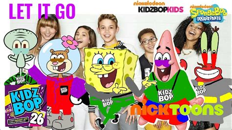 Kidz Bop Kids And Kidz Bop Spongebob Let It Go Kidz Bop 26 Youtube