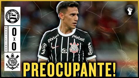 Corinthians Empata Bahia E Matias Rojas Substitu Do Ap S Tor O