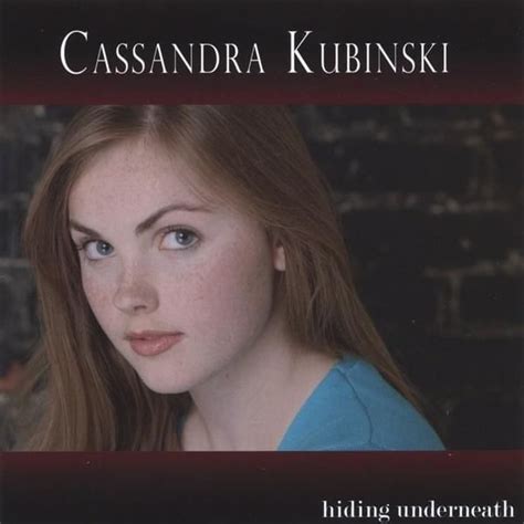 Cassandra Kubinski Hiding Underneath Lyrics And Tracklist Genius