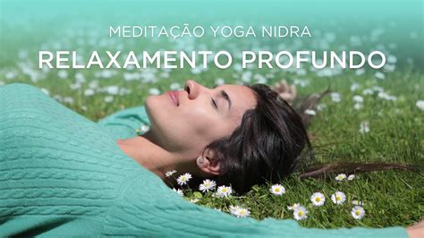 Meditação Yoga Nidra RELAXAMENTO PROFUNDO YouTube