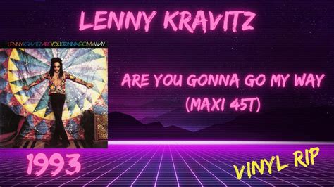 Lenny Kravitz Are You Gonna Go My Way 1993 Maxi 45t Youtube