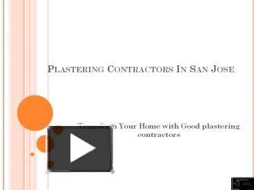 Ppt Transform Your Home With Good Plastering Contractors In San Jose