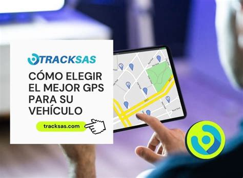 C Mo Elegir El Mejor Gps Para Su Veh Culo Tracksas Servicios De Gps