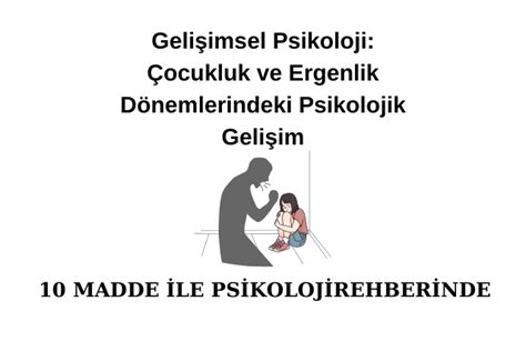 Gelişimsel Psikoloji Çocukluk ve Ergenlik Dönemlerindeki Psikolojik